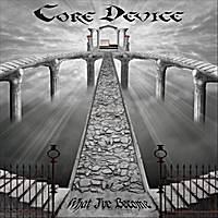 Core Device : What I've Become